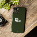 Olive Green Do More Tough Phone Case for iPhone, Galaxy, or Google Pixel
