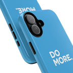 Do More (Bright Blue) Tough Case iPhone, Galaxy, or Google Pixel