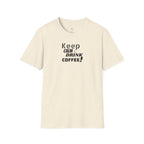 Keep Calm... Coffee Unisex Softstyle T-Shirt