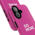 Bright Pink Do More Tough Case for iPhone, Galaxy, or Google Pixel