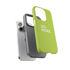 Do More (Neon Yellow) Tough Phone Case for iPhone, Galaxy or Google Pixel