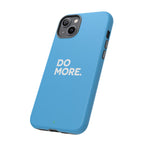 Do More (Bright Blue) Tough Case iPhone, Galaxy, or Google Pixel
