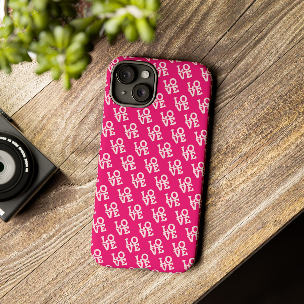 Vibrant Pink LOVE Tough Case iPhone, Galaxy, or Google Pixel