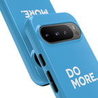 Do More (Bright Blue) Tough Case iPhone, Galaxy, or Google Pixel