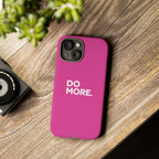 Bright Pink Do More Tough Case for iPhone, Galaxy, or Google Pixel