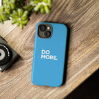 Do More (Bright Blue) Tough Case iPhone, Galaxy, or Google Pixel