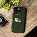 Olive Green Do More Tough Phone Case for iPhone, Galaxy, or Google Pixel