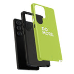 Do More (Neon Yellow) Tough Phone Case for iPhone, Galaxy or Google Pixel