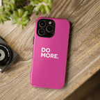 Bright Pink Do More Tough Case for iPhone, Galaxy, or Google Pixel
