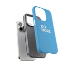Do More (Bright Blue) Tough Case iPhone, Galaxy, or Google Pixel