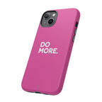 Bright Pink Do More Tough Case for iPhone, Galaxy, or Google Pixel