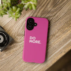 Bright Pink Do More Tough Case for iPhone, Galaxy, or Google Pixel