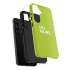 Do More (Neon Yellow) Tough Phone Case for iPhone, Galaxy or Google Pixel