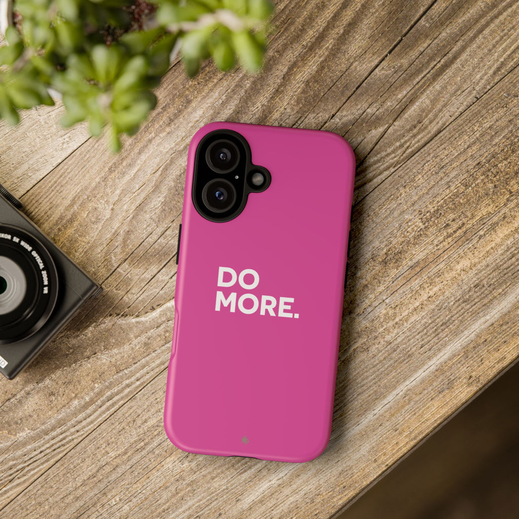 Bright Pink Do More Tough Case for iPhone, Galaxy, or Google Pixel