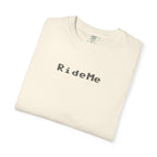 Ride Me Unisex Garment-Dyed T-shirt