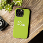 Do More (Neon Yellow) Tough Phone Case for iPhone, Galaxy or Google Pixel