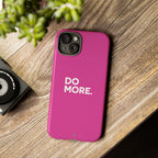 Bright Pink Do More Tough Case for iPhone, Galaxy, or Google Pixel