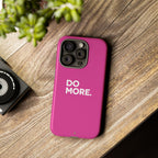 Bright Pink Do More Tough Case for iPhone, Galaxy, or Google Pixel