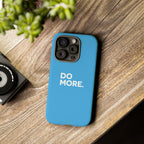 Do More (Bright Blue) Tough Case iPhone, Galaxy, or Google Pixel