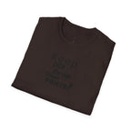 Keep Calm... Unisex Softstyle T-Shirt