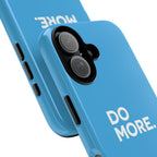 Do More (Bright Blue) Tough Case iPhone, Galaxy, or Google Pixel