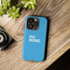 Do More (Bright Blue) Tough Case iPhone, Galaxy, or Google Pixel