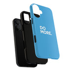 Do More (Bright Blue) Tough Case iPhone, Galaxy, or Google Pixel