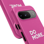 Bright Pink Do More Tough Case for iPhone, Galaxy, or Google Pixel