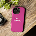 Bright Pink Do More Tough Case for iPhone, Galaxy, or Google Pixel