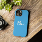 Do More (Bright Blue) Tough Case iPhone, Galaxy, or Google Pixel