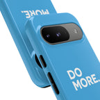 Do More (Bright Blue) Tough Case iPhone, Galaxy, or Google Pixel