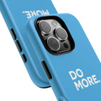 Do More (Bright Blue) Tough Case iPhone, Galaxy, or Google Pixel