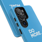 Do More (Bright Blue) Tough Case iPhone, Galaxy, or Google Pixel