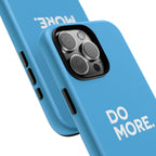 Do More (Bright Blue) Tough Case iPhone, Galaxy, or Google Pixel