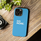 Do More (Bright Blue) Tough Case iPhone, Galaxy, or Google Pixel