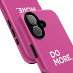 Bright Pink Do More Tough Case for iPhone, Galaxy, or Google Pixel